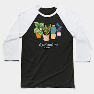 Just one more plant Baseball T-Shirt